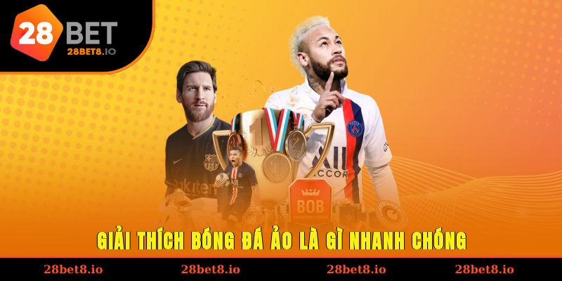 Giải thích bóng đá ảo là gì nhanh chóng