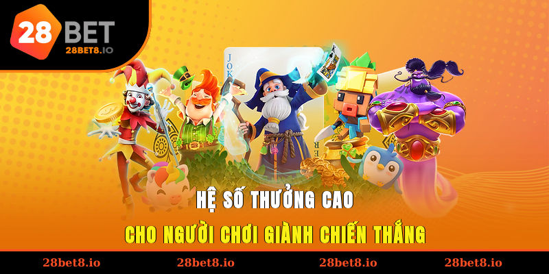 Hệ số thưởng cao cho người chơi giành chiến thắng