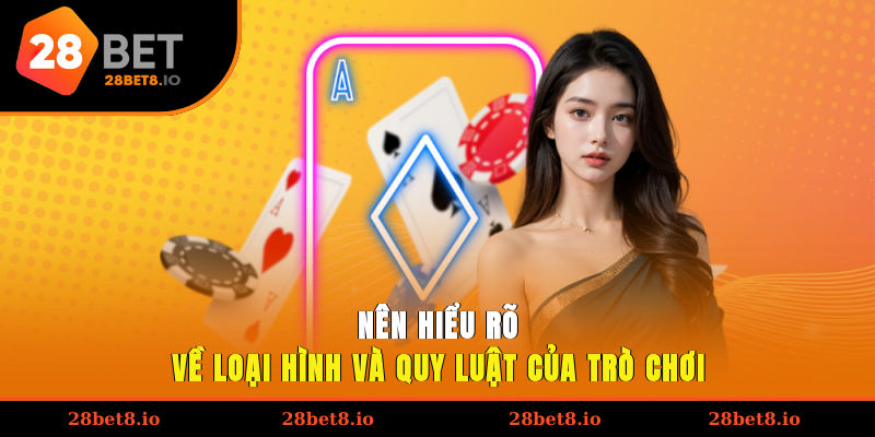 Nên hiểu rõ về loại hình và quy luật của trò chơi