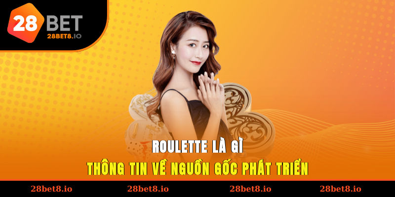 Roulette Là Gì? Khám Phá Trò Chơi Hấp Dẫn Tại Nhà Cái 2 Roulette là gì? Thông tin về nguồn gốc phát triển