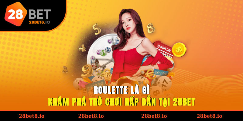 Roulette Là Gì? Khám Phá Trò Chơi Hấp Dẫn Tại Nhà Cái 1 Roulette là gì