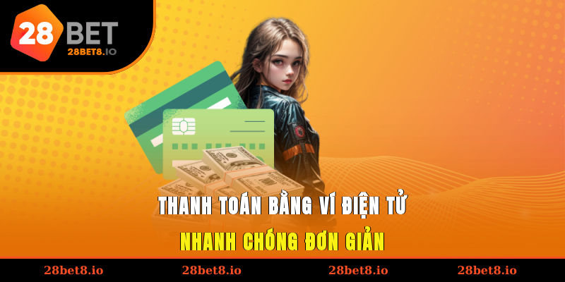 Thanh toán bằng ví điện tử nhanh chóng, đơn giản